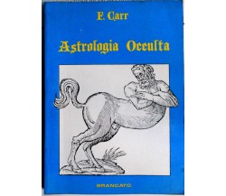 F. Carr ASTROLOGIA OCCULTA Tecniche segrete di alta magia - Brancato 1987