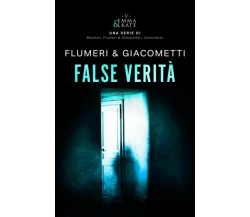 FALSE VERITÀ di Elisabetta Flumeri, Gabriella Giacometti,  2021,  Indipendently 
