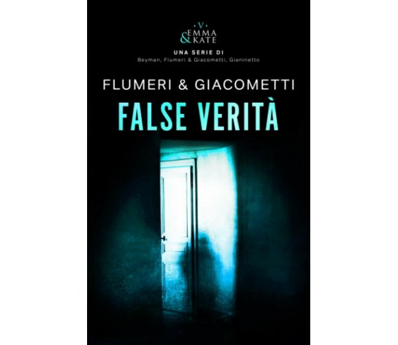 FALSE VERITÀ di Elisabetta Flumeri, Gabriella Giacometti,  2021,  Indipendently 