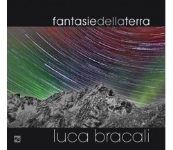 FANTASIE DELLA TERRA di Luca Bracali, 2015, Edizioni03