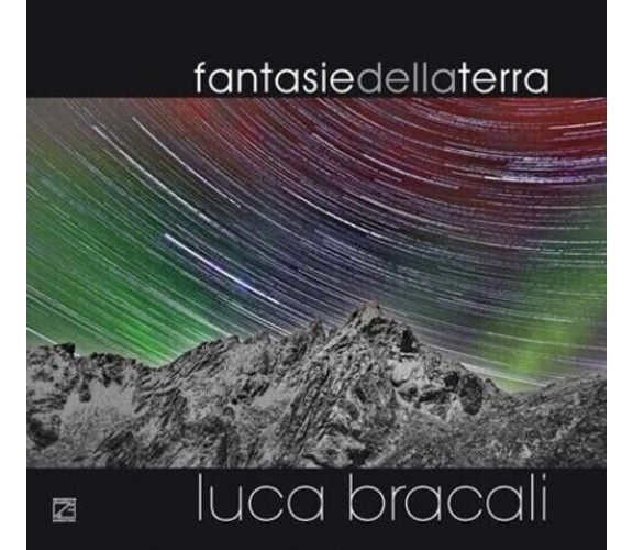 FANTASIE DELLA TERRA di Luca Bracali, 2015, Edizioni03
