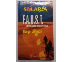 F.A.U.S.T. La minaccia delle potenze - Serge Lehman - Fanucci Editore - 2000 - G