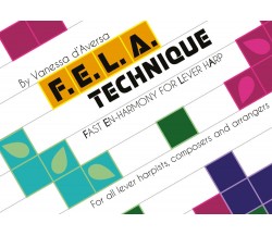 F.E.L.A. Technique. Fast Enharmony for Lever Harp di Vanessa D’Aversa,  2018,  Y