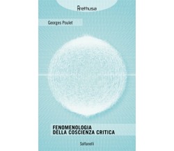 FENOMENOLOGIA DELLA COSCIENZA CRITICA	 di Georges Poulet,  Solfanelli Edizioni