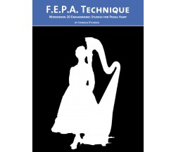 F.E.P.A. Technique. Workbook 20 Enharmonic Studies for Pedal Harp	 di Vanessa D’