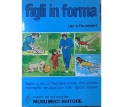 FIGLI IN FORMA - FAUROBERT (MUSUMECI EDITORE - 1983) Ca