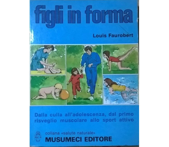 FIGLI IN FORMA - FAUROBERT (MUSUMECI EDITORE - 1983) Ca