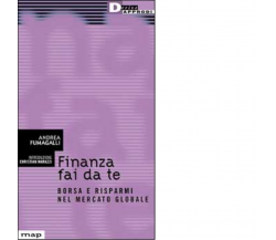  FINANZA FAI DA TE. di ANDREA FUMAGALLI - DeriveApprodi editore, 2001