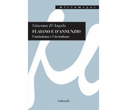 FLAIANO E D’ANNUNZIO l’Antitaliano e l’Arcitaliano	 di Giacomo D’Angelo,  Solfan