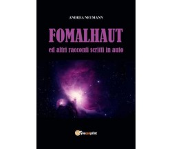 FOMALHAUT ed altri racconti scritti in auto di Andrea Neumann,  2022,  Youcanpri
