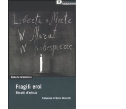 FRAGILI EROI. di ROBERTO GRAMICCIA - DeriveApprodi editore, 2009