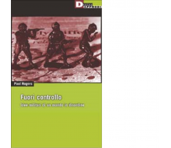 FUORI CONTROLLO. di PAUL ROGERS - DeriveApprodi editore, 2002