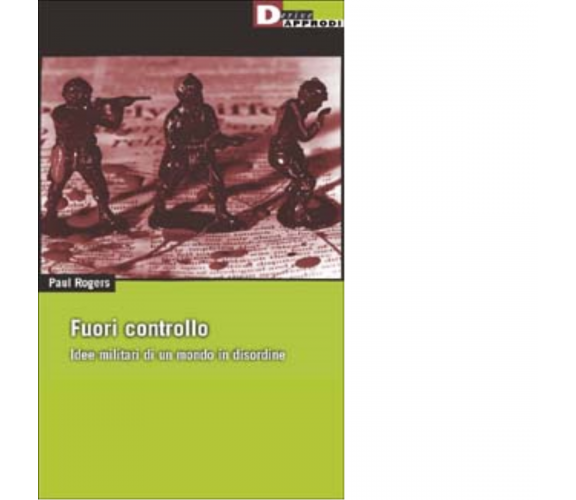 FUORI CONTROLLO. di PAUL ROGERS - DeriveApprodi editore, 2002