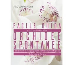 Facile guida al riconoscimento delle orchidee spontanee dei dintorni di Cagli, A