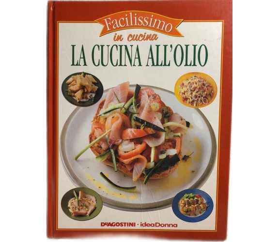 Facilissimo in cucina - La cucina all’olio 68 di Aa.vv.,  2004,  Deagostini