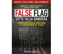 False flag. Sotto falsa bandiera di Enrica Perucchietti,  2021,  Arianna Editric