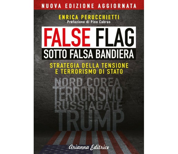 False flag. Sotto falsa bandiera di Enrica Perucchietti,  2021,  Arianna Editric