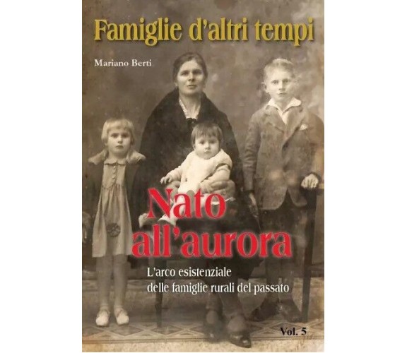 Famiglie d’altri tempi vol. 5° - Nato all’aurora - L’arco esistenziale delle fam