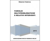 Famiglie multiproblematiche e relativi interventi -  Roberta Federico,  2015,  Y