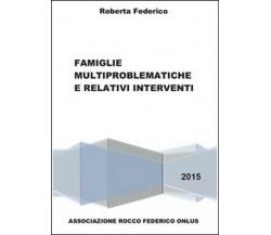 Famiglie multiproblematiche e relativi interventi -  Roberta Federico,  2015,  Y