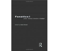 Fanatics - Adam Brown - Routledge, 1998