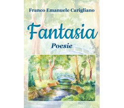 Fantasia di Franco Emanuele Carigliano,  2018,  Youcanprint