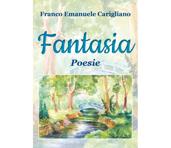 Fantasia di Franco Emanuele Carigliano,  2018,  Youcanprint