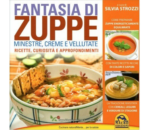 Fantasia di zuppe. Minestre, creme e vellutate di Silvia Strozzi,  2014,  Macro 