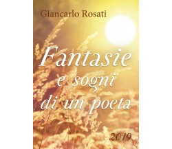 Fantasie e sogni di un poeta di Giancarlo Rosati,  2018,  Youcanprint