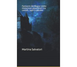 Fantasmi del Regno Unito - Martina Salvatori - Independently, 2021