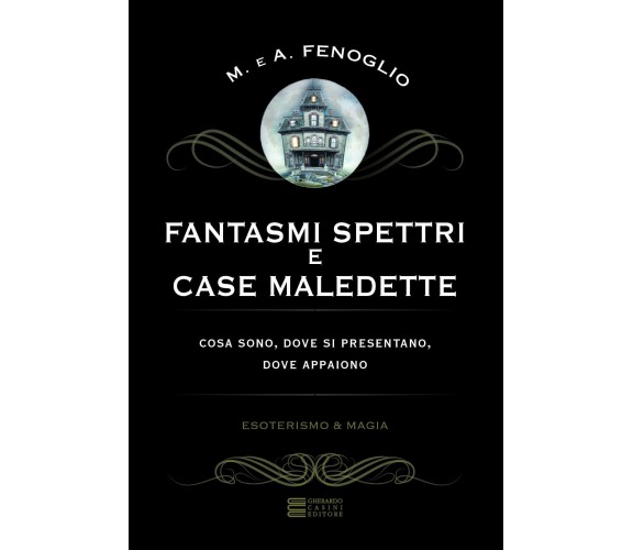 Fantasmi, spettri e case maledette  - Fenoglio - Gherardo Casini Editore, 2017