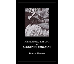 Fantasmi, tesori e leggende emiliane di Roberto Mancuso,  2020,  Youcanprint