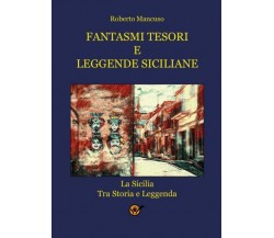 Fantasmi tesori e leggende siciliane di Roberto Mancuso,  2022,  Youcanprint