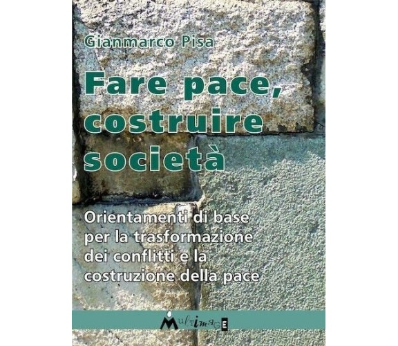 Fare pace. Orientamenti di base per la trasformazione dei conflitti e la costruz