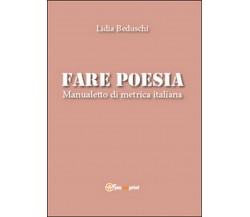 Fare poesia. Manualetto di metrica italiana, Lidia Beduschi,  2015,  Youcanprint