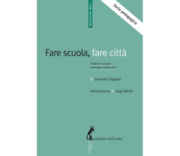 Fare scuola, fare città. Il lavoro sociale al tempo della crisi di Giovanni Zopp