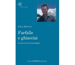 Farfalle e ghiacciai - Fosco Maraini - Hoepli, 2019