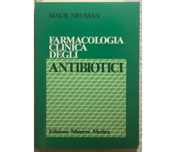 Farmacologia clinica degli antibiotici di Maur Neuman, Gaetano Zannini, Gian Pie