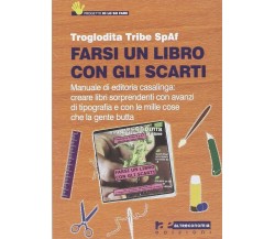 Farsi un libro con gli scarti. Manuale di editoria casalinga: creare libri sorpr