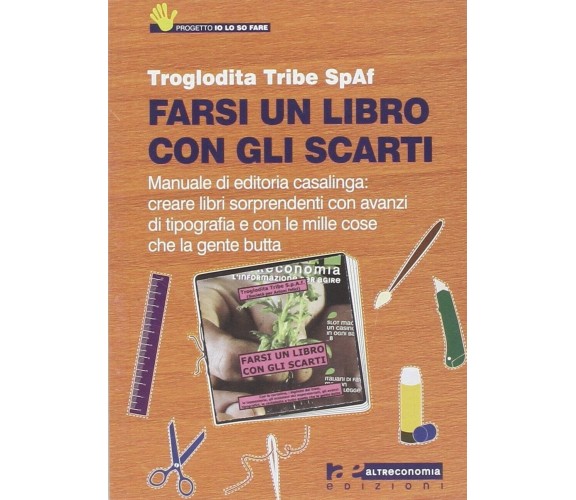 Farsi un libro con gli scarti. Manuale di editoria casalinga: creare libri sorpr