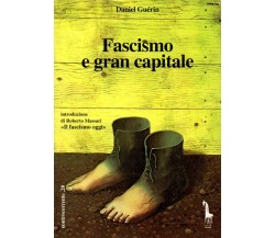 Fascismo e gran capitale di Daniel Guérin,  1994,  Massari Editore