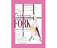 	 Fashion Fork - Tiziana Busato Soprana,  2019,  Youcanprint