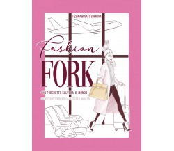 	 Fashion Fork - Tiziana Busato Soprana,  2019,  Youcanprint