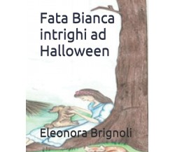Fata Bianca intrighi ad Halloween di Eleonora Brignoli, Stefano Martinelli,  202