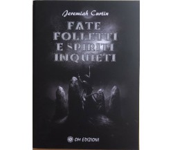 Fate, folletti e spiriti inquieti di Jeremiah Curtin, 2020, OM Edizioni