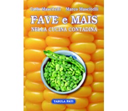 Fave e mais nella cucina contadina di Carlo Mascitelli - Marco Mascitelli, 2006,