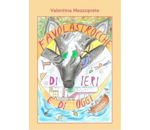 Favolastrocche di ieri e di oggi di Valentina Mezzoprete,  2022,  Youcanprint