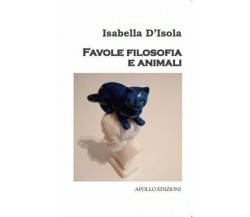 Favole filosofia e animali di Isabella D’Isola, 2019, Apollo Edizioni