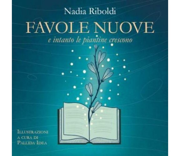 Favole nuove. E intanto le piantine crescono di Nadia Riboldi,  2022,  Youcanpri