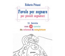 Favole per sognare per piccoli sognatori. 11 favole con 28 tavole da colorare